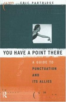 Paperback You Have a Point There: A Guide to Punctuation and Its Allies Book