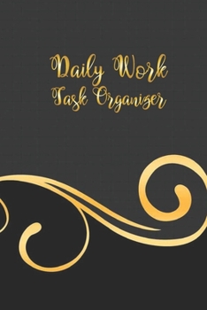Daily Work Task Organizer: Work Day Organizer Journal , Schedule Task And Keep Tracker Of Activities, Weekly Planner Personal And Business. To Do List And Action Day (Gift)