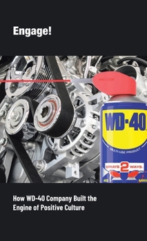 Hardcover Engage!: How WD-40 Company Built the Engine of Positive Culture Book