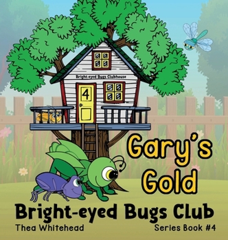 Hardcover Gary's Gold: Bright-eyed Bugs Club Series Book #4 [Large Print] Book