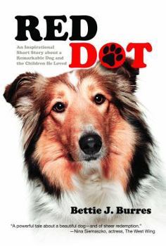 Red Dot: An Inspirational Short Story about a Remarkable Dog and the Children He Loved