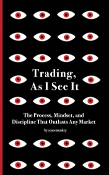 Paperback Trading, As I See It: The Process, Mindset, and Discipline That Outlasts Any Market Book