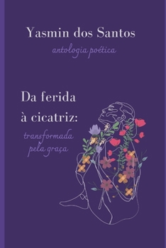 Paperback Da ferida à cicatriz: transformada pela graça [Portuguese] Book