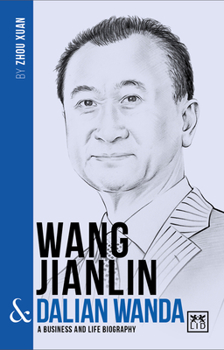 Paperback Wang Jianlin & Dalian Wanda: A Business and Life Biography Book