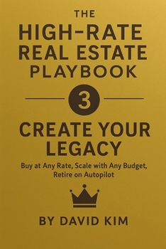 Paperback THE HIGH-RATE REAL ESTATE PLAYBOOK - Create Your Legacy Book