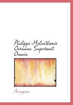 Hardcover Philippi Melanthonis Oerauae Supersunt Omnia [Latin] Book