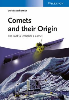 Hardcover Comets and Their Origin: The Tools to Decipher a Comet Book