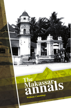 The Makassar Annals - Book #35 of the Bibliotheca Indonesica