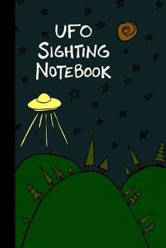 Paperback UFO Sighting Notebook: A Way to Track Your Encounters in One Simple Place Book