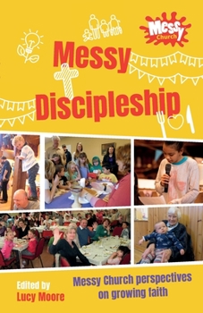 Paperback Messy Discipleship: Messy Church perspectives on growing faith Book