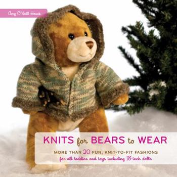 Paperback Knits for Bears to Wear: More Than 20 Fun, Knit-To-Fit Fashions for All Teddies and Toys Including 18-Inch Dolls Book