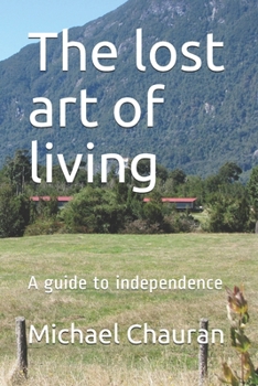 Paperback The lost art of living: A guide to independence Book