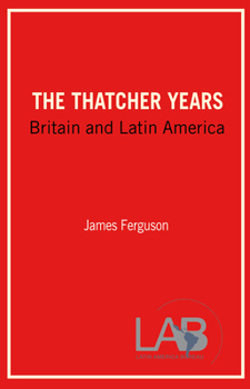 Paperback The Thatcher Years: Britain and Latin America Book