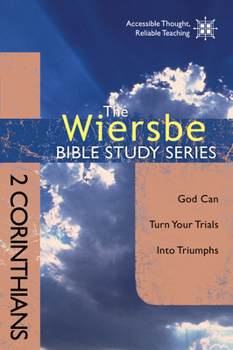 The Wiersbe Bible Study Series: 2 Corinthians: God Can Turn Your Trials into Triumphs - Book #35 of the Wiersbe Bible Study