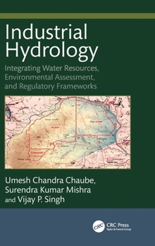 Industrial Hydrology: Integrating Water Resources, Environmental Assessment, and Regulatory Frameworks