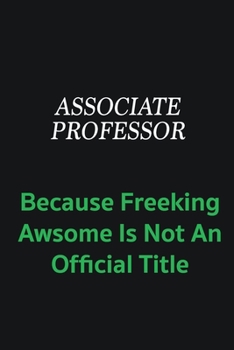 Paperback Associate Professor because freeking awsome is not an official title: Writing careers journals and notebook. A way towards enhancement Book