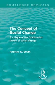 The Concept of Social Change (Routledge Revivals): A Critique of the Functionalist Theory of Social Change