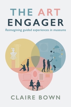 Paperback The Art Engager: Reimagining Guided Experiences in Museums Book