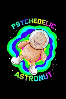 Paperback Psychedelic Astronut: Weekly Planner 2020 6x9 I I Jan. 2020 - Dec 2020 Organizer I Monthly Calendar I Astronaut Peanut Notebook I Spaceman C Book