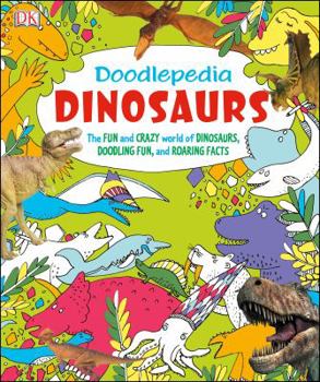 Paperback Doodlepedia: Dinosaurs: The Fun and Crazy World of Dinosaurs, Doodling Fun, and Roaring Facts Book