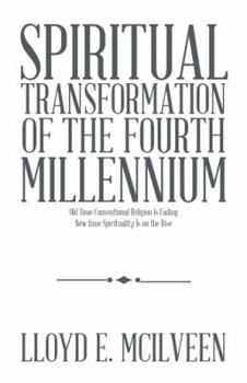 Paperback Spiritual Transformation of the Fourth Millennium: Old Time Conventional Religion Is Fading New Time Spirituality Is on the Rise Book