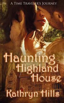 Haunting Highland House - Book #1 of the A Time Traveler's Journey