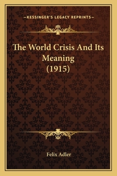 Paperback The World Crisis And Its Meaning (1915) Book