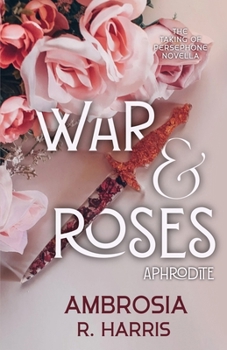 War & Roses (The Taking of Persephone Series)