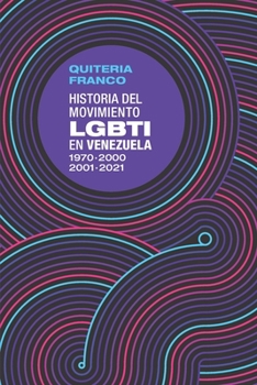 Paperback Historia del movimiento LGTBI en Venezuela 1970 - 2000 / 2001 - 2021 [Spanish] Book