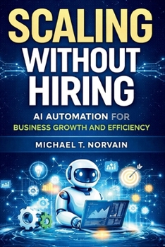 Paperback Scaling Without Hiring: AI Automation for Business Growth and Efficiency Book