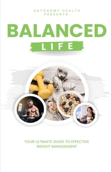 Balanced Life: Your Ultimate Weight Management Guide (Autonomy Health)