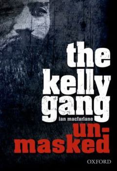 Paperback The Kelly Gang Unmasked Book