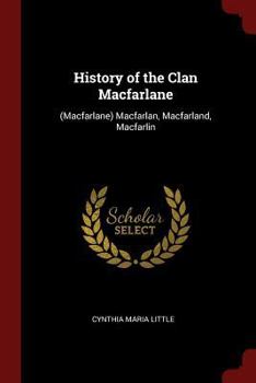 Paperback History of the Clan Macfarlane: (Macfarlane) Macfarlan, Macfarland, Macfarlin Book