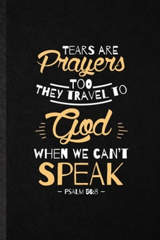 Paperback Tears Are Prayers Too They Travel to God When We Can't Speak Psalm 56: 8: Funny Sunday Church Jesus Lined Notebook/ Blank Journal For Christian Faith Book