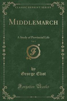 Middlemarch, Part 1 of 2 - Book #1 of the Middlemarch (2 volumes)