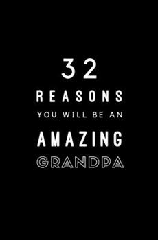 Paperback 32 Reasons You Will Be An Amazing Grandpa: Fill In Prompted Memory Book