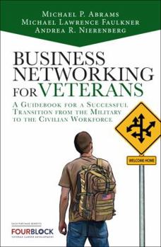 Hardcover Business Networking for Veterans: A Guidebook for a Successful Military Transition Into the Civilian Workforce Book