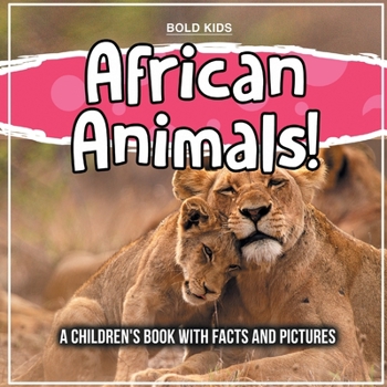 Paperback African Animals! A Children's Book With Facts And Pictures Book