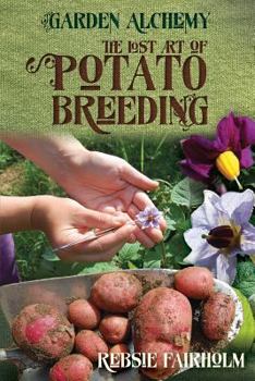 Paperback The Lost Art of Potato Breeding Book