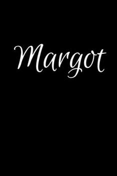 Margot: Notebook Journal for Women or Girl with the name Margot - Beautiful Elegant Bold & Personalized Gift - Perfect for Leaving Coworker Boss ... or Graduation - 6x9 Diary or A5 Notepad.