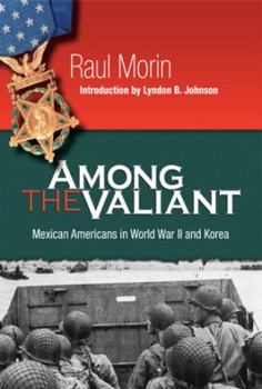 Paperback Among the Valiant: Mexican Americans in World War II and Korea Book