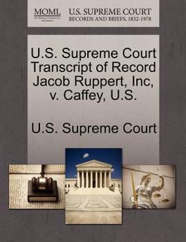 Paperback U.S. Supreme Court Transcript of Record Jacob Ruppert, Inc, V. Caffey, U.S. Book