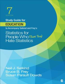 Paperback Study Guide for Education to Accompany Salkind and Frey&#8242;s Statistics for People Who (Think They) Hate Statistics Book