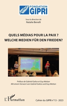 Quels médias pour la paix ?: Welche medien für den frieden ? Cahier du GIPRI n°13-2023 (13)