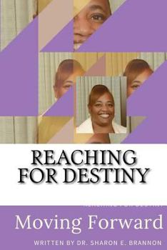 Paperback Reaching For Destiny: Moving Forward Book