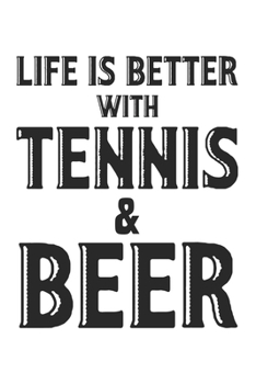 Life is better with tennis & beer: Kalender, Wochenplaner, Tagebuch, Notizbuch, Buch 105 Seiten im Softcover. Eine Woche auf einer Doppelseite. Für ... möchte. Für 52 Wochen. (German Edition)