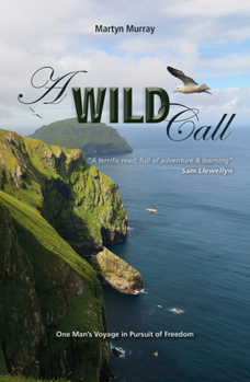 Paperback A Wild Call: One Man's Voyage in Pursuit of Freedom Book