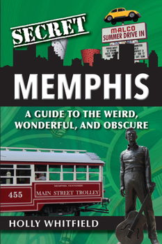 Paperback Secret Memphis: A Guide to the Weird, Wonderful, and Obscure Book