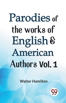 Parodies Of The Works Of English & American Authors Vol. 1