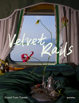 Hardcover Velvet Rails: Grand Train Travels Book